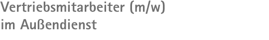 Vertriebsmitarbeiter (m/w) im Außendienst